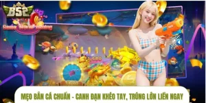 Mẹo Bắn Cá Chuẩn – Canh Đạn Khéo Tay, Trúng Lớn Liền Ngay
