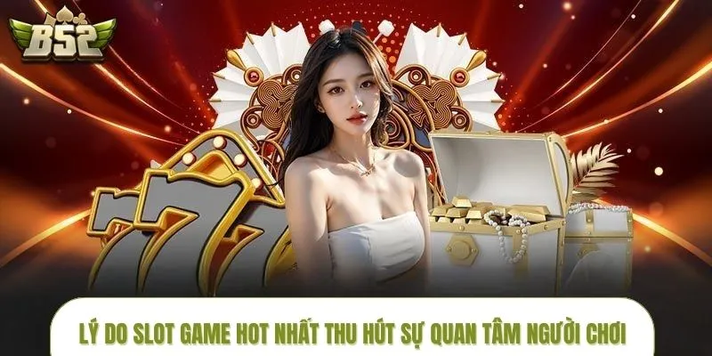 Điểm mạnh khiến người chơi yêu thích các tựa game slot